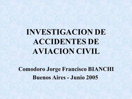 INVESTIGACION DE ACCIDENTES DE AVIACION CIVIL