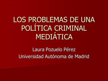 LOS PROBLEMAS DE UNA POLÍTICA CRIMINAL MEDIÁTICA