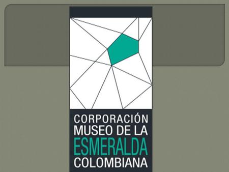 MISION Difundir, conservar, investigar, comunicar, documentar, promocionar; la Esmeralda Colombiana por medio de la exposición dando a conocer Sus distintas.