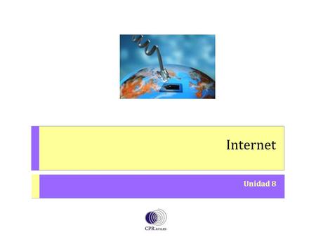 Internet Unidad 8 O PERACIONES A UXILIARES CON T ECNOLOGÍAS DE LA I NFORMACIÓN Y LA C OMUNICACIÓN.