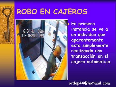 ROBO EN CAJEROS En primera instancia se ve a un individuo que aparentemente esta simplemente realizando una transacción en el cajero automatico.