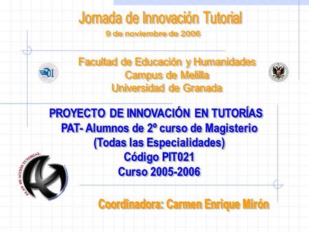 Introducción - Antecedentes - Participantes - Objetivos Desarrollo del PAT (Curso 2005-2006) Valoración del PAT Conclusiones Propuesta de continuidad.