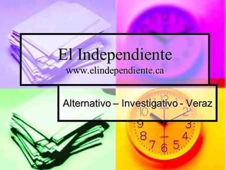 El Independiente www.elindependiente.ca Alternativo – Investigativo - Veraz.