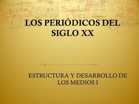 LOS PERIÓDICOS DEL SIGLO XX