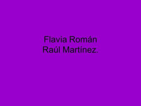 Flavia Román Raúl Martínez.