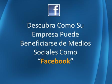 Descubra Como Su Empresa Puede Beneficiarse de Medios Sociales ComoFacebook.