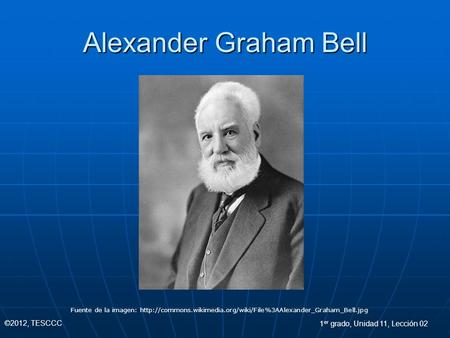 Alexander Graham Bell Photo credit: