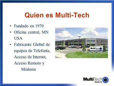 Quien es Multi-Tech Fundado en 1970 Oficina central, MN USA
