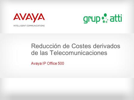 Reducción de Costes derivados de las Telecomunicaciones Avaya IP Office 500.