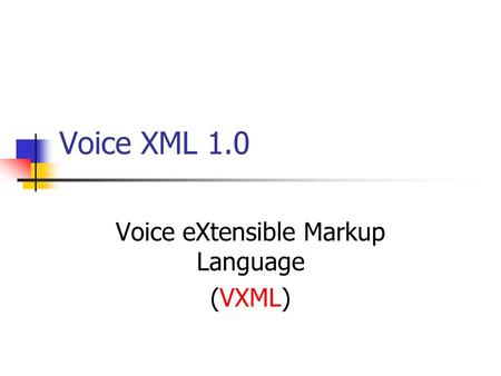Voice eXtensible Markup Language (VXML)