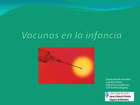 Vacunas en la infancia Cristina Boada González. Laia Serra Ferrer.