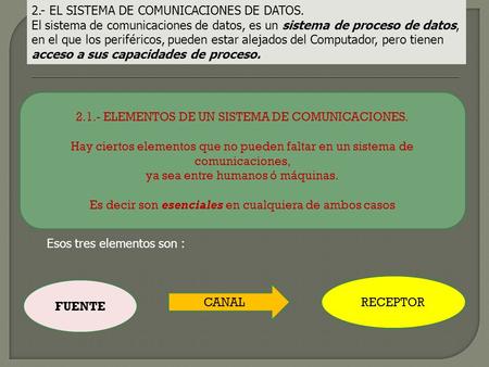 2.- EL SISTEMA DE COMUNICACIONES DE DATOS. El sistema de comunicaciones de datos, es un sistema de proceso de datos, en el que los periféricos, pueden.