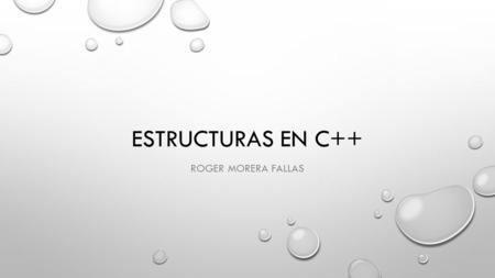 Estructuras en C++ Roger Morera Fallas.