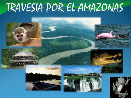 TRAVESIA POR EL AMAZONAS
