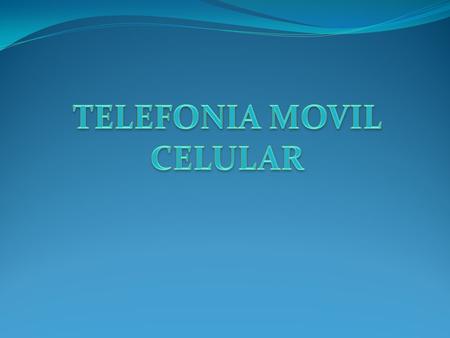 TELEFONIA MOVIL CELULAR