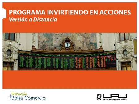 ORIENTACIÓN Programa Invirtiendo en Acciones, Versión a Distancia está dirigido a: Público general, inversionistas, personas naturales, y en particular,