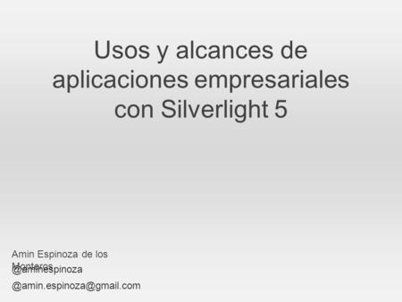 Usos y alcances de aplicaciones empresariales con Silverlight 5