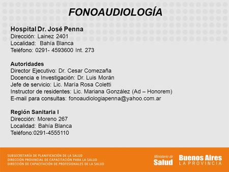 FONOAUDIOLOGÍA Hospital Dr. José Penna Dirección: Lainez 2401