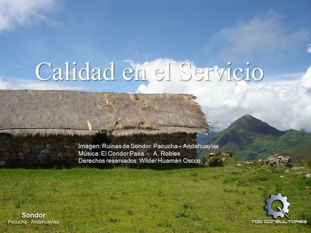 Calidad en el Servicio Imagen: Ruinas de Sondor. Pacucha – Andahuaylas