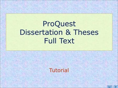 ProQuest Dissertation & Theses Full Text Tutorial.