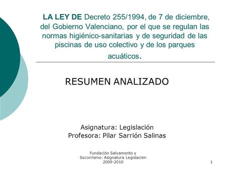 LA LEY DE Decreto 255/1994, de 7 de diciembre, del Gobierno Valenciano, por el que se regulan las normas higiénico-sanitarias y de seguridad de las piscinas.