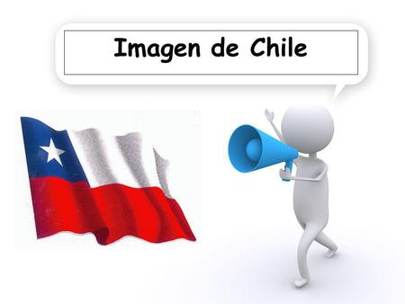 Imagen de Chile. La Fundación Imagen de Chile quiere poner en valor el nombre del país a nivel global, incidiendo en la percepción que el mundo exterior.