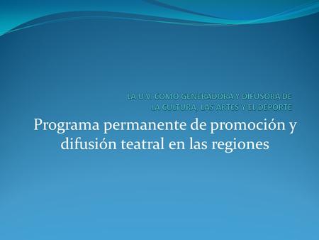 Programa permanente de promoción y difusión teatral en las regiones.