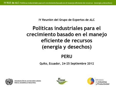 IV RGE de ALC: Políticas industriales para el crecimiento basado en el manejo eficiente de recursos (energía y desechos) IV Reunión del Grupo de Expertos.
