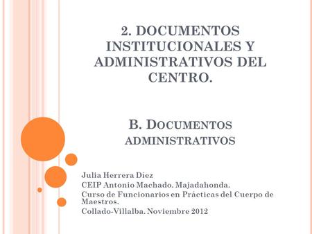 2. DOCUMENTOS INSTITUCIONALES Y ADMINISTRATIVOS DEL CENTRO. B
