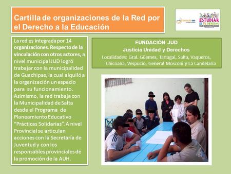 Cartilla de organizaciones de la Red por el Derecho a la Educación La red es integrada por 14 organizaciones. Respecto de la vinculación con otros actores,