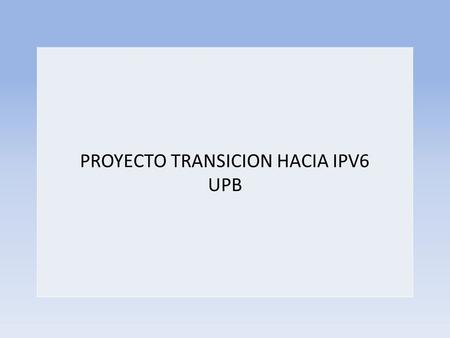 PROYECTO TRANSICION HACIA IPV6