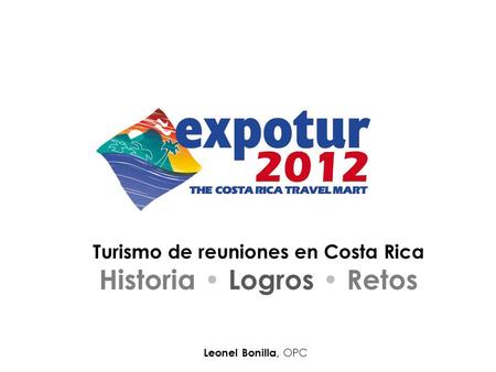 Turismo de reuniones en Costa Rica Historia • Logros • Retos