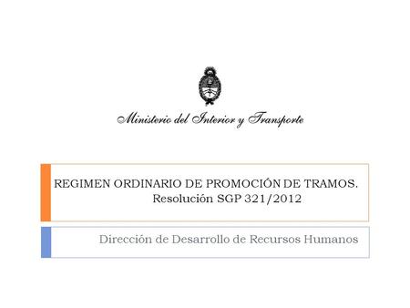 REGIMEN ORDINARIO DE PROMOCIÓN DE TRAMOS. Resolución SGP 321/2012