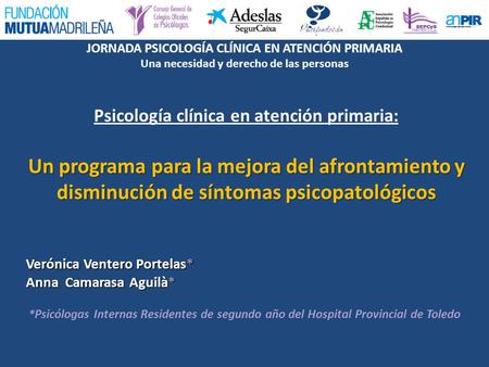 Psicología clínica en atención primaria: Un programa para la mejora del afrontamiento y disminución de síntomas psicopatológicos Verónica Ventero Portelas*