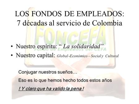 LOS FONDOS DE EMPLEADOS: 7 décadas al servicio de Colombia