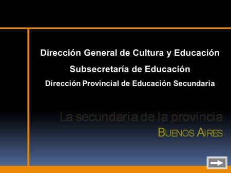Dirección General de Cultura y Educación Subsecretaría de Educación
