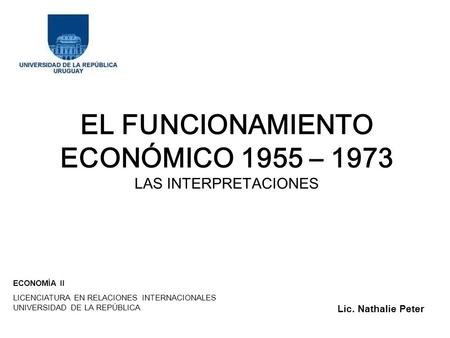 EL FUNCIONAMIENTO ECONÓMICO 1955 – 1973 LAS INTERPRETACIONES