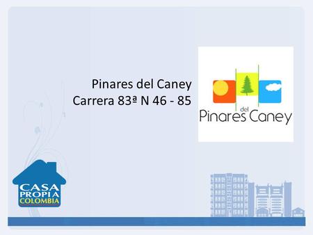 Pinares del Caney Carrera 83ª N 46 - 85.