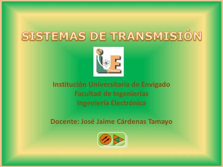Institución Universitaria de Envigado Facultad de Ingenierías Ingeniería Electrónica Docente: José Jaime Cárdenas Tamayo.