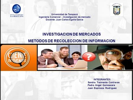 INVESTIGACION DE MERCADOS METODOS DE RECOLECCION DE INFORMACION