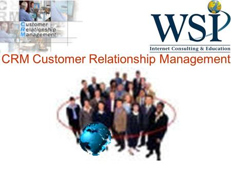 CRM Customer Relationship Management La nueva Economía necesita organizaciones con estructuras ágiles tendientes a la satisfacción total del cliente.