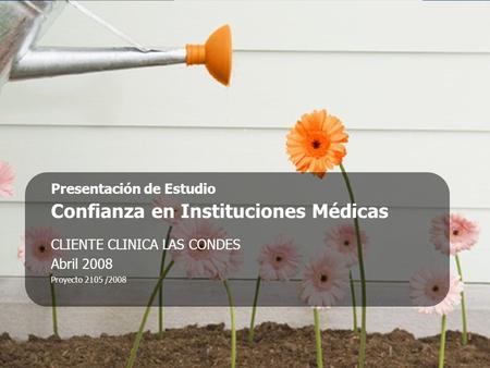 Febrero 2008 CALIDAD DE VIDA Y SALUDAdimark-GfKClínica Las Condes Presentación de Estudio Confianza en Instituciones Médicas CLIENTE CLINICA LAS CONDES.