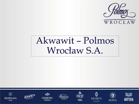 Akwawit – Polmos Wrocław S.A.