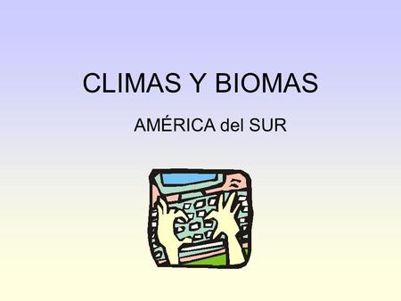 CLIMAS Y BIOMAS AMÉRICA del SUR.