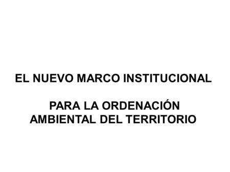 EL NUEVO MARCO INSTITUCIONAL