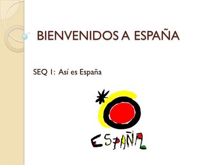BIENVENIDOS A ESPAÑA SEQ 1: Así es España.