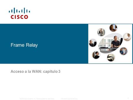 © 2006 Cisco Systems, Inc. Todos los derechos reservados.Información pública de Cisco 1 Frame Relay Acceso a la WAN: capítulo 3.