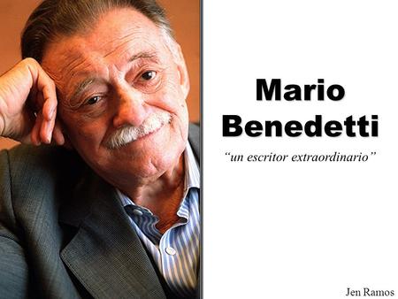 Mario Benedetti “un escritor extraordinario” Jen Ramos.
