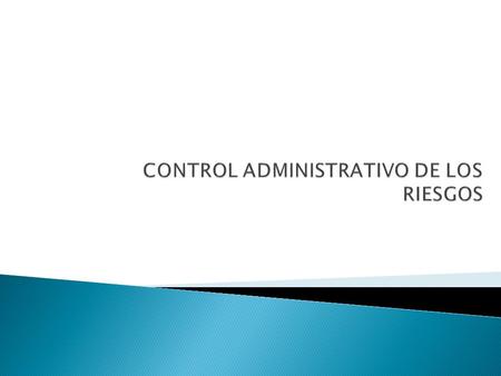 CONTROL ADMINISTRATIVO DE LOS RIESGOS