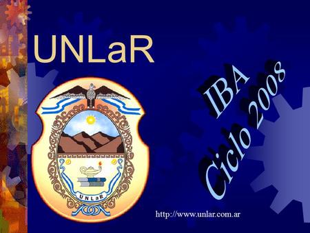 UNLaR IBA Ciclo 2008 http://www.unlar.com.ar.